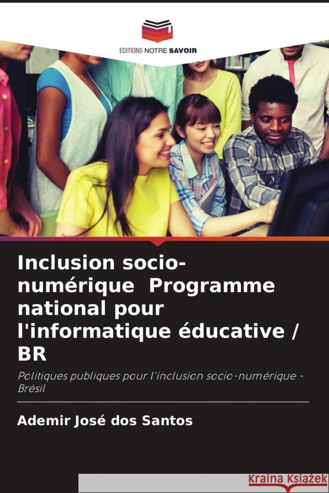 Inclusion socio-numerique Programme national pour l'informatique educative / BR Ademir Jose Dos Santos   9786206023487 Editions Notre Savoir - książka