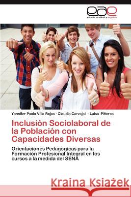 Inclusion Sociolaboral de La Poblacion Con Capacidades Diversas Yennifer Paola Vill Claudia Carvajal Luisa P 9783659050794 Editorial Acad Mica Espa Ola - książka