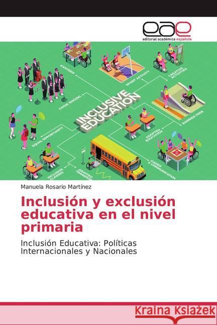 Inclusión y exclusión educativa en el nivel primaria : Inclusión Educativa: Políticas Internacionales y Nacionales Rosario Martínez, Manuela 9786200041340 Editorial Académica Española - książka