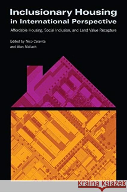 Inclusionary Housing in International Perspective: Affordable Housing, Social Inclusion, and Land Value Recapture Nico Calavita Alan Mallach 9781558442092 Lincoln Institute of Land Policy - książka