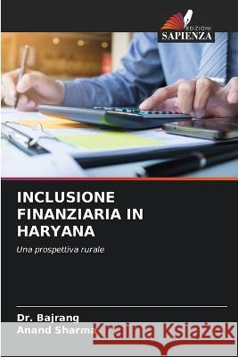 Inclusione Finanziaria in Haryana Dr Bajrang Anand Sharma  9786205655764 Edizioni Sapienza - książka