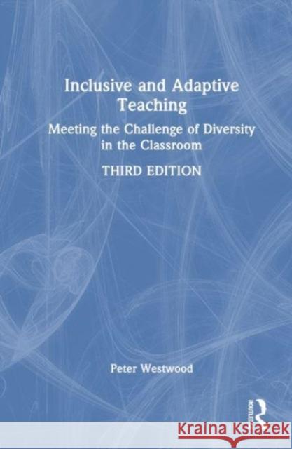 Inclusive and Adaptive Teaching: Meeting the Challenge of Diversity in the Classroom Peter Westwood 9781032723617 David Fulton Publishers - książka