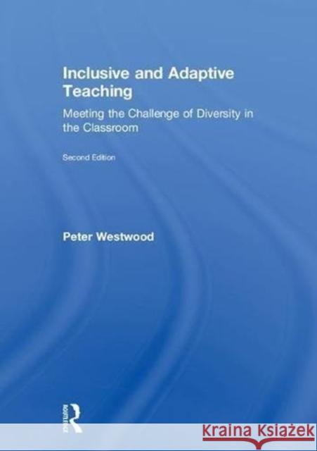 Inclusive and Adaptive Teaching: Meeting the Challenge of Diversity in the Classroom Peter S. Westwood 9781138481008 Routledge - książka