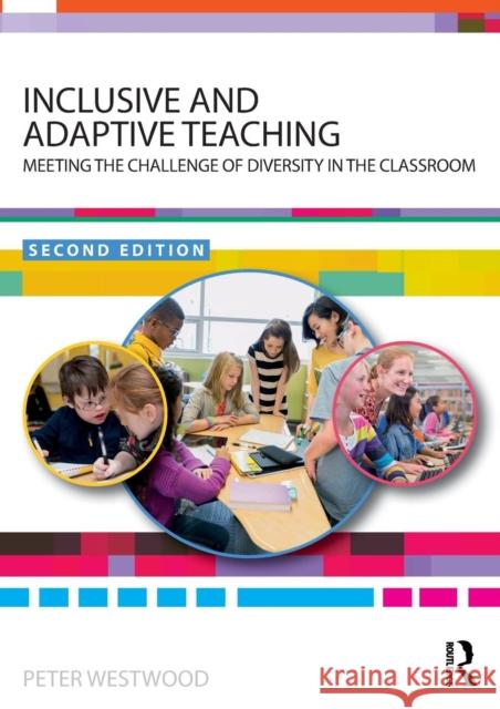 Inclusive and Adaptive Teaching: Meeting the Challenge of Diversity in the Classroom Peter Westwood 9781138481015 Routledge - książka