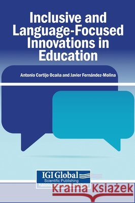 Inclusive and Language-Focused Innovations in Education Cortijo Ocaña, Antonio, Fernández-Molina, Javier 9798260015636 Igi Global Scientific Publishing - książka