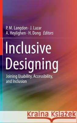 Inclusive Designing: Joining Usability, Accessibility, and Inclusion Langdon, P. M. 9783319050942 Springer International Publishing AG - książka