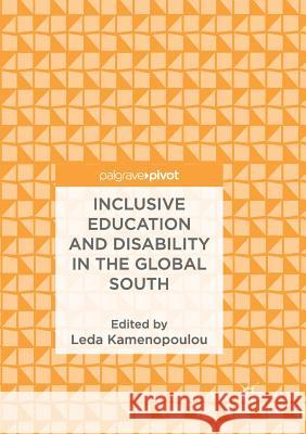 Inclusive Education and Disability in the Global South Leda Kamenopoulou 9783030102715 Palgrave MacMillan - książka