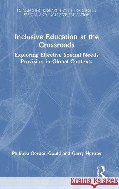 Inclusive Education at the Crossroads: Exploring Effective Special Needs Provision in Global Contexts Gordon-Gould, Philippa 9781032202150 Taylor & Francis Ltd - książka