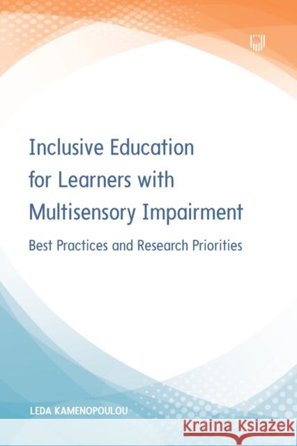 Inclusive Education for Learners with Multi-sensory Impairment: Best Pra ctices and Research Priorities Leda Kamenopoulou 9780335249671 Open University Press - książka
