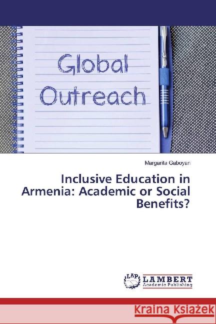 Inclusive Education in Armenia: Academic or Social Benefits? Gaboyan, Margarita 9783659904899 LAP Lambert Academic Publishing - książka