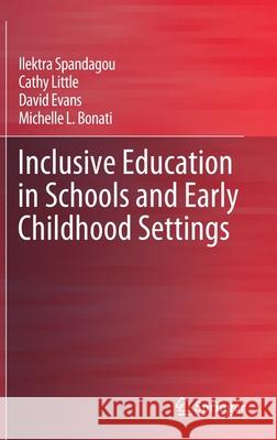 Inclusive Education in Schools and Early Childhood Settings Ilektra Spandagou Cathy Little David Evans 9789811525407 Springer - książka