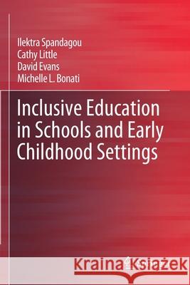 Inclusive Education in Schools and Early Childhood Settings Ilektra Spandagou Cathy Little David Evans 9789811525438 Springer - książka