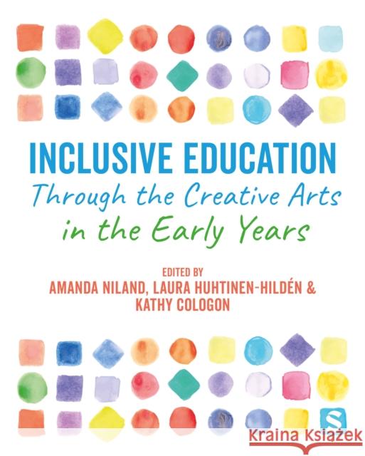 Inclusive Education Through the Creative Arts in the Early Years Amanda Niland Kathy Cologon Laura Huhtinen-Hild?n 9781529734911 Sage Publications Ltd - książka