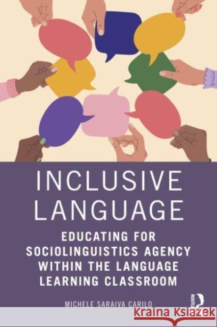 Inclusive Language: Educating for Sociolinguistics Agency Within the Language Learning Classroom Michele Saraiv 9781032415765 Routledge - książka