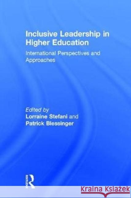 Inclusive Leadership in Higher Education: International Perspectives and Approaches Patrick Blessinger Lorraine Stefani 9781138201439 Routledge - książka