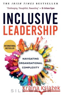 Inclusive Leadership Navigating Organisational Complexity Sile Walsh Liz Wilson Lynn Killick 9781738494507 Elis Institute - książka