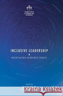 Inclusive Leadership: Negotiating Gendered Spaces Adapa, Sujana 9783319606651 Palgrave MacMillan - książka