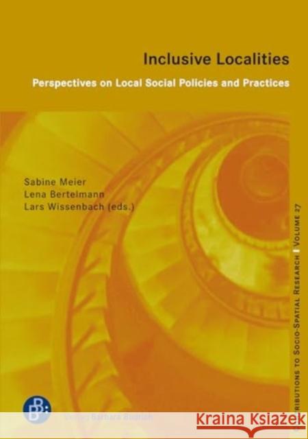 Inclusive Localities: Perspectives on Local Social Policies and Practices Sabine Meier Lena Bertelmann Lars Wissenbach 9783847430179 Verlag Barbara Budrich - książka