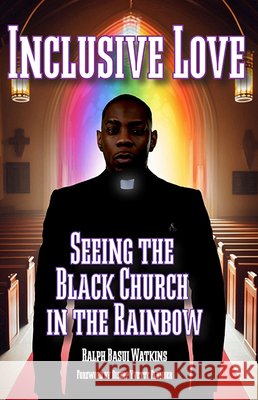 Inclusive Love: Seeing the Black Church in the Rainbow Ralph Watkins 9780817018573 Judson Press - książka