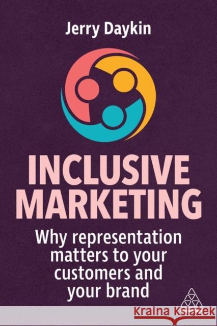 Inclusive Marketing: Why Representation Matters to Your Customers and Your Brand Jerry Daykin 9781398607316 Kogan Page Ltd - książka