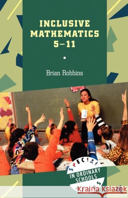 Inclusive Mathematics 5-11 Brian Robbins 9780826447920 Continuum - książka