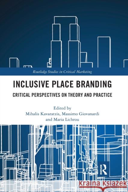 Inclusive Place Branding: Critical Perspectives on Theory and Practice Mihalis Karavatzis Massimo Giovanardi Maria Lichrou 9780367877316 Routledge - książka