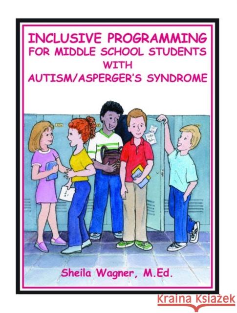 Inclusive Programming for Middle School Students with Autism Wagner, Sheila 9781885477842 Future Horizons - książka