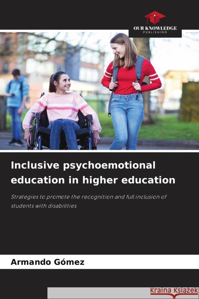 Inclusive psychoemotional education in higher education Gómez, Armando 9786208596415 Our Knowledge Publishing - książka