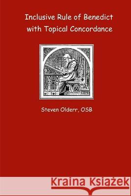 Inclusive Rule of Benedict with Topical Concordance Steven Olderr   9781517248017 Createspace Independent Publishing Platform - książka