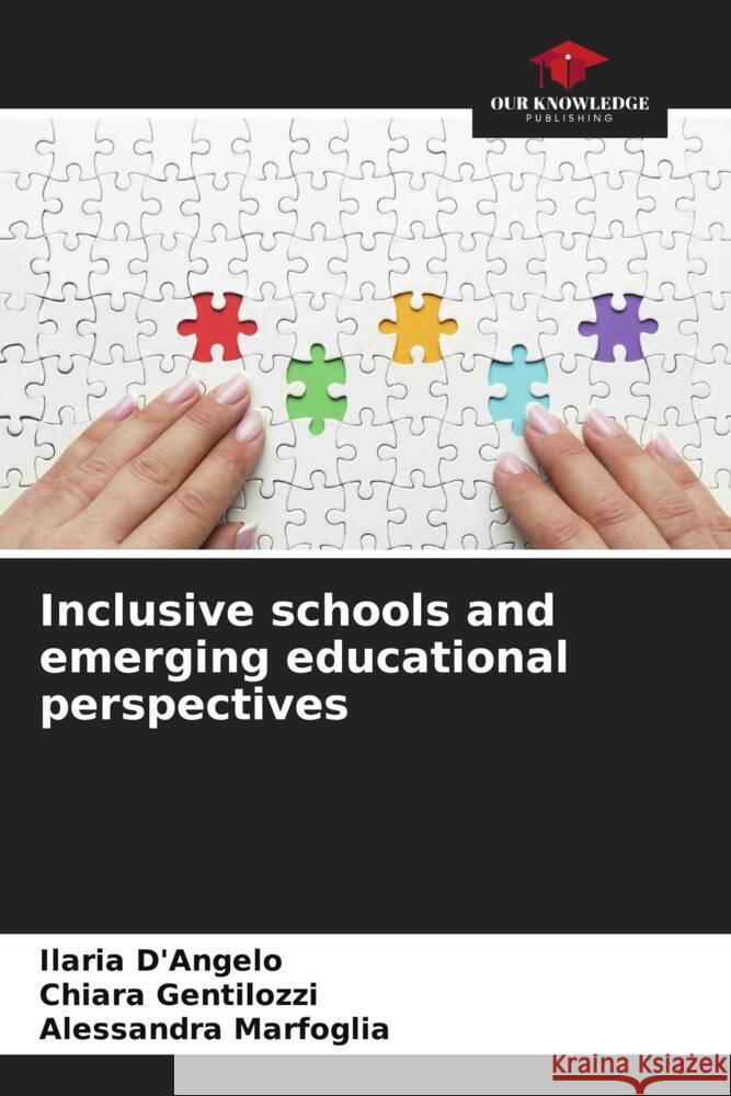 Inclusive schools and emerging educational perspectives D'Angelo, Ilaria, Gentilozzi, Chiara, Marfoglia, Alessandra 9786207080670 Our Knowledge Publishing - książka