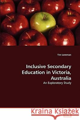 Inclusive Secondary Education in Victoria, Australia Tim Loreman 9783639308167 VDM Verlag - książka