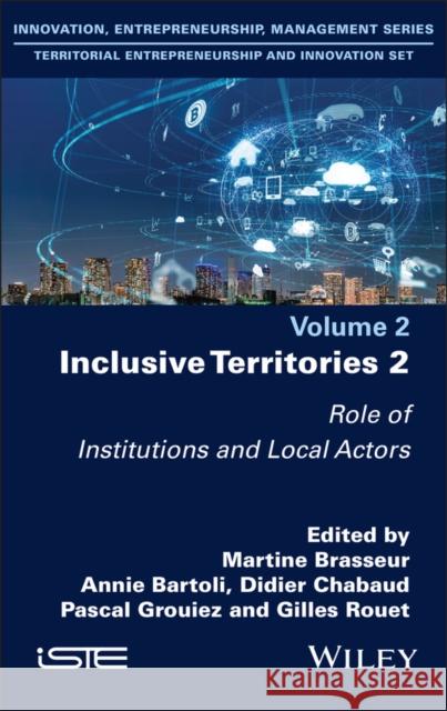 Inclusive Territories 2: Role of Institutions and Local Actors Martine Brasseur Annie Bartoli Didier Chabaud 9781786308566 Wiley-Iste - książka