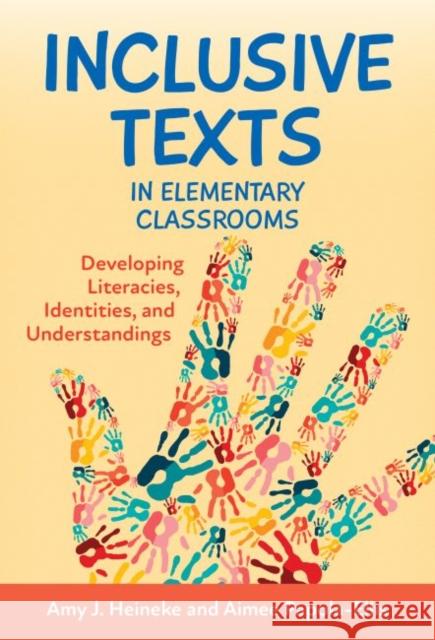 Inclusive Texts in Elementary Classrooms: Developing Literacies, Identities, and Understandings Heineke, Amy J. 9780807766460 Teachers' College Press - książka