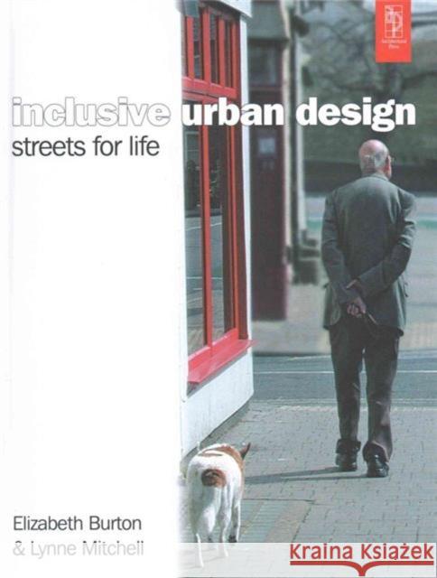 Inclusive Urban Design: Streets for Life: Streets for Life Burton, Elizabeth 9781138139411 Routledge - książka