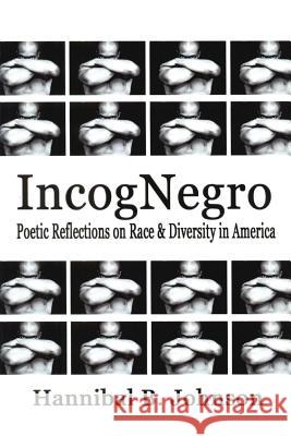 IncogNegro: Poetic Reflections of Race & Diversity in America Hannibal B. Johnson 9781681791432 Wild Horse Press - książka