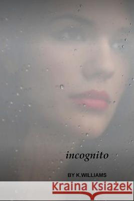 Incognito K. Williams 9781517544508 Createspace Independent Publishing Platform - książka