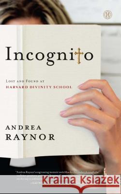 Incognito: Lost and Found at Harvard Divinity School Andrea Raynor 9781476734330 Howard Books - książka