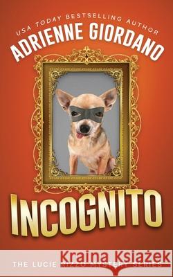 Incognito: Misadventures of a Frustrated Mob Princess Adrienne Giordano 9781942504290 Alg Publishing LLC - książka