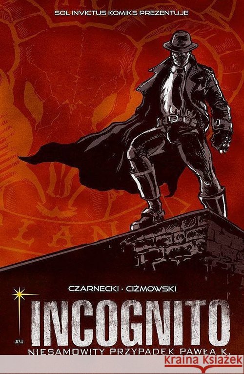 Incognito. Niesamowity Przypadek Pawła K. Tom 4  Wrogowie moich wrogów Część 1 Czarnecki Piotr Ciżmowski Łukasz 9788394768614 Sol Invictus - książka