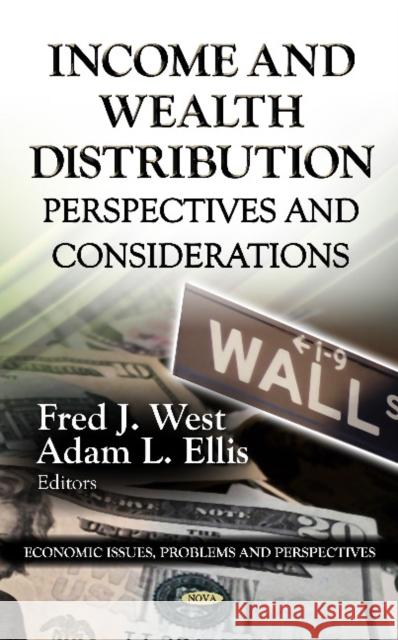 Income & Wealth Distribution: Perspectives & Considerations Fred J West, Adam L Ellis 9781622572953 Nova Science Publishers Inc - książka
