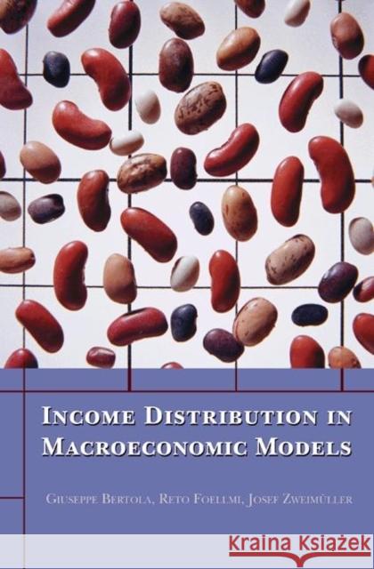 Income Distribution in Macroeconomic Models Giuseppe Bertola Reto Foellmi Josef Zweimuller 9780691121710 Princeton University Press - książka