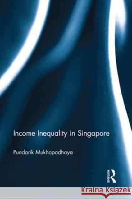 Income Inequality in Singapore Pundarik Mukhopadhaya 9781138055391 Taylor and Francis - książka