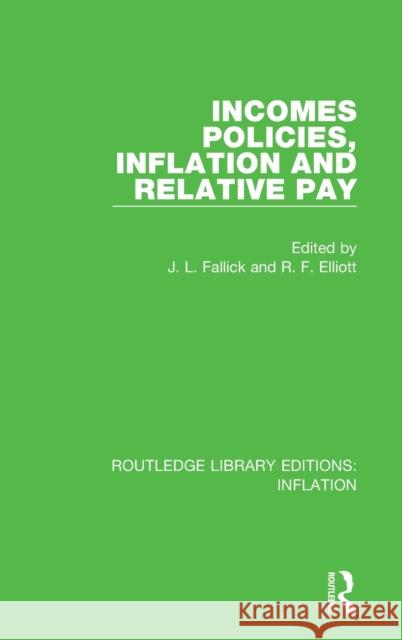 Incomes Policies, Inflation and Relative Pay Les Fallick R F Elliott  9781138657847 Taylor and Francis - książka