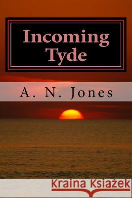 Incoming Tyde A. N. Jones 9781537549965 Createspace Independent Publishing Platform - książka