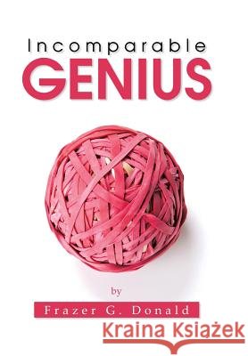 Incomparable Genius Frazer G Donald 9781504996860 Authorhouse - książka
