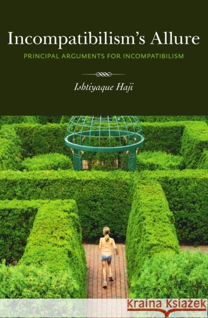 Incompatibilism's Allure: Principle Arguments for Incompatibilism Haji, Ishtiyaque 9781551119199 Broadview Press Ltd - książka