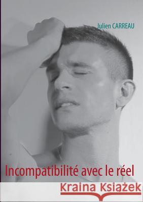 Incompatibilité avec le réel Carreau, Julien 9782322031825 Books on Demand - książka