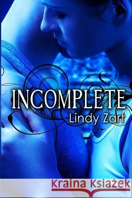 Incomplete Lindy Zart 9781491241868 Createspace - książka