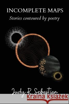 Incomplete Maps: Stories Contoured by Poetry Judy R 9780578931654 Ashoka Tree Publishing - książka