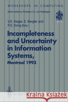 Incompleteness and Uncertainty in Information Systems: Proceedings of the Softeks Workshop on Incompleteness and Uncertainty in Information Systems, C Alagar, V. S. 9783540198970 Springer - książka